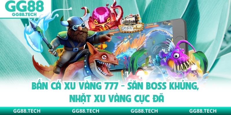 Bắn Cá Xu Vàng 777 - Săn Boss Khủng, Nhặt Xu Vàng Cực Đã