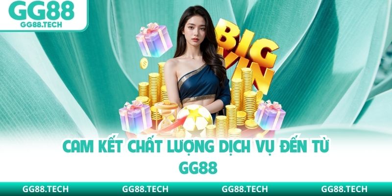 Cam kết chất lượng dịch vụ đến từ GG88
