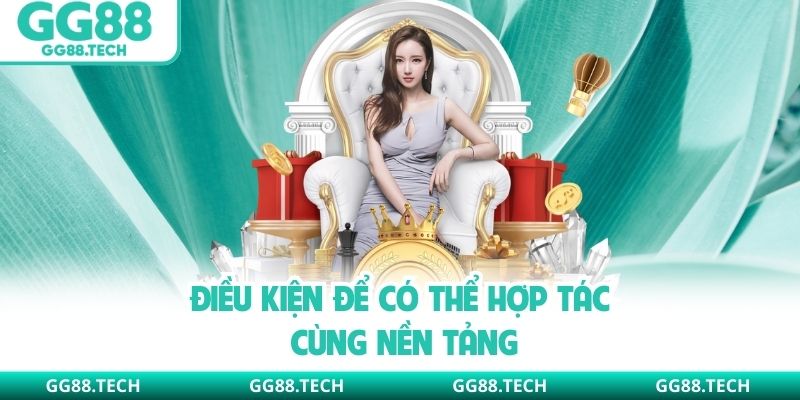 Điều kiện để có thể hợp tác cùng nền tảng