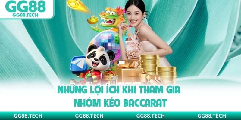 Những lợi ích khi tham gia nhóm kéo baccarat