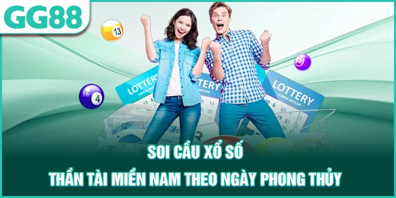Soi cầu xổ số thần tài miền nam theo ngày phong thủy